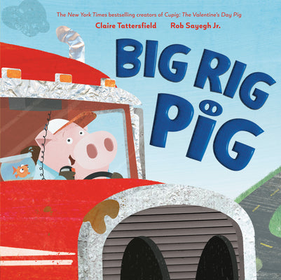 Big Rig Pig by Tattersfield, Claire book cover
