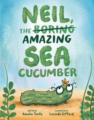Book cover of Neil, the Amazing Sea Cucumber by Tonta, Amelia