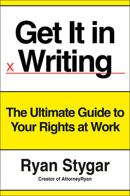 Get It in Writing: The Ultimate Guide to Your Rights at Work by Stygar, Ryan book cover