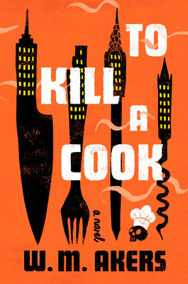 Book cover of To Kill a Cook by Akers, W. M.