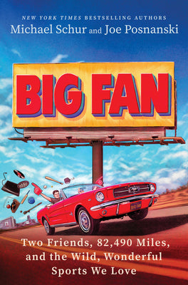 Big Fan: Two Friends, 82,490 Miles, and the Wild, Wonderful Sports We Love by Schur, Michael book cover
