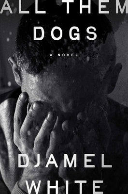 All Them Dogs by White, Djamel book cover