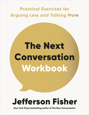 The Next Conversation Workbook: Practical Exercises for Arguing Less and Talking More by Fisher, Jefferson book cover
