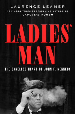 Ladies' Man: The Careless Heart of John F. Kennedy by Laurence Leamer book cover