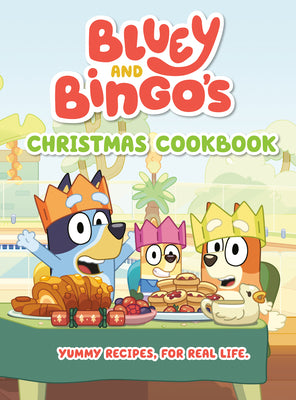 Book cover of Bluey and Bingo's Christmas Cookbook by Penguin Young Readers Licenses