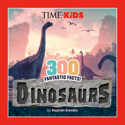 Book cover of Time for Kids: 300 Fantastic Facts!: Dinosaurs by Krensky, Stephen