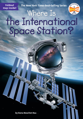 Where Is the International Space Station? by Rau, Dana Meachen book cover