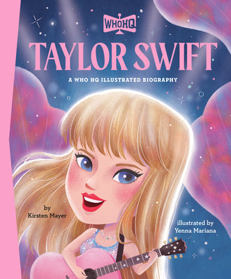 Book cover of Taylor Swift: A Who HQ Illustrated Biography by Mayer, Kirsten
