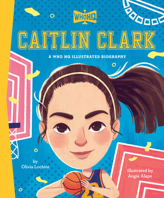Book cover of Caitlin Clark: A Who HQ Illustrated Biography by Luchini, Olivia