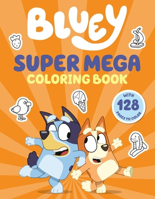 Book cover of Bluey: Super Mega Coloring Book by Penguin Young Readers Licenses