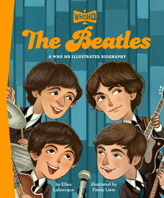 Book cover of The Beatles: A Who HQ Illustrated Biography by Labrecque, Ellen