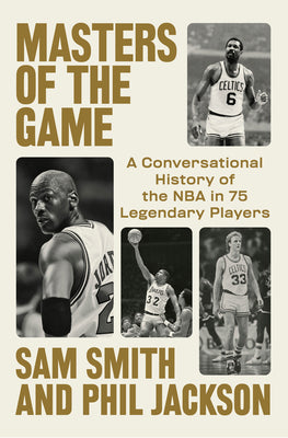 Book cover of Masters of the Game: A Conversational History of the NBA in 75 Legendary Players by Smith, Sam