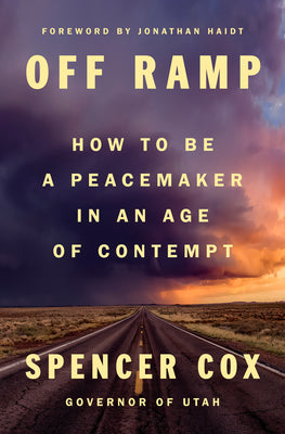 Off Ramp: How to Be a Peacemaker in an Age of Contempt by Cox, Spencer book cover