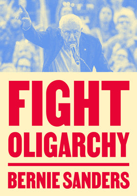 Book cover of Fight Oligarchy by Sanders, Bernie