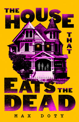 The House That Eats the Dead by Doty, Max book cover