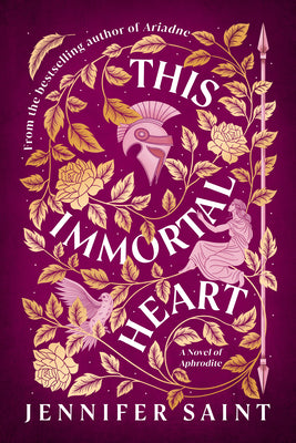 This Immortal Heart: A Novel of Aphrodite by Saint, Jennifer book cover