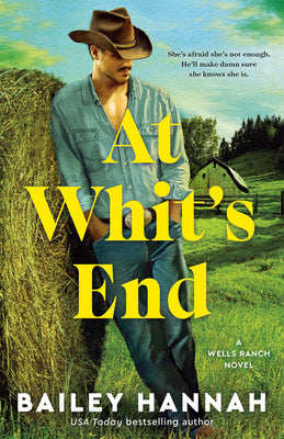 Book cover of At Whit's End: A Wells Ranch Novel by Hannah, Bailey