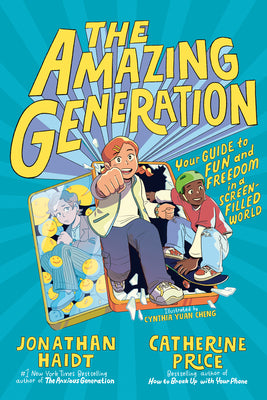 Book cover of The Amazing Generation: Your Guide to Fun and Freedom in a Screen-Filled World by Haidt, Jonathan