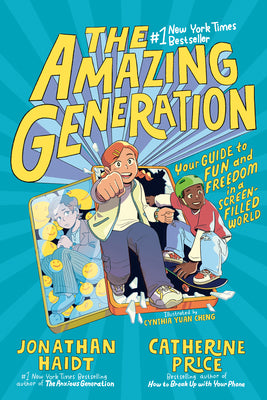 Book cover of The Amazing Generation: Your Guide to Fun and Freedom in a Screen-Filled World by Haidt, Jonathan