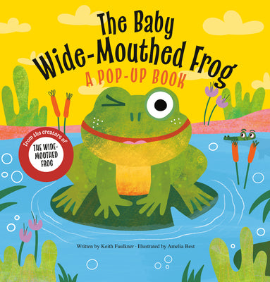 The Baby Wide-Mouthed Frog: A Pop-Up Book by Faulkner, Keith book cover