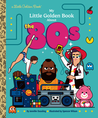 My Little Golden Book about the 80s by Dussling, Jennifer book cover