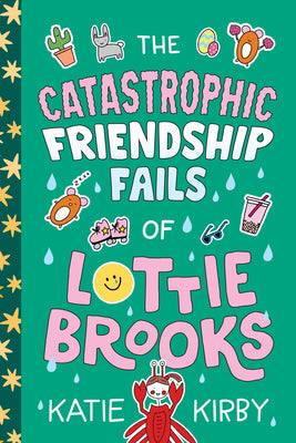 Book cover of The Catastrophic Friendship Fails of Lottie Brooks by Kirby, Katie