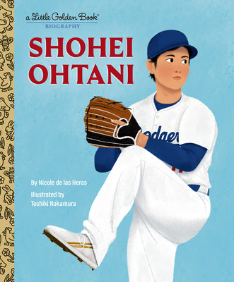 Book cover of Shohei Ohtani: A Little Golden Book Biography by de Las Heras, Nicole
