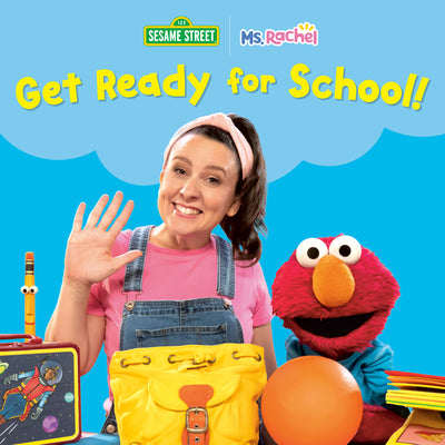 Book cover of Get Ready for School! (Ms. Rachel/Sesame Street) by MS Rachel