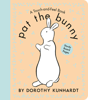 Book cover of Pat the Bunny Board Book: The Interactive Classic for Babies and Toddlers with Sturdy Board Pages by Kunhardt, Dorothy
