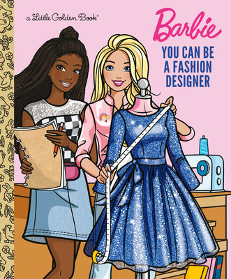 You Can Be a Fashion Designer (Barbie) by Golden Books book cover