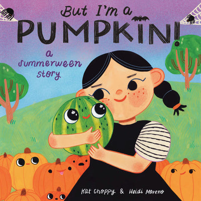But I'm a Pumpkin!: A Summerween Story by Choppy, Kat book cover