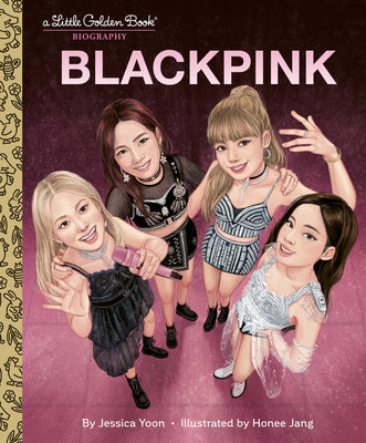 Book cover of Blackpink a Little Golden Book Biography by Yoon, Jessica
