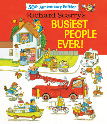 Richard Scarry's Busiest People Ever! 50th Anniversary Edition by Scarry, Richard book cover