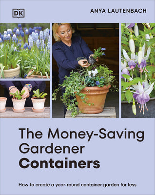Book cover of The Money-Saving Gardener Containers: How to Create a Year-Round Container Garden for Less by Lautenbach, Anya