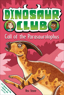 Dinosaur Club: Call of the Parasaurolophus by Stone, Rex book cover
