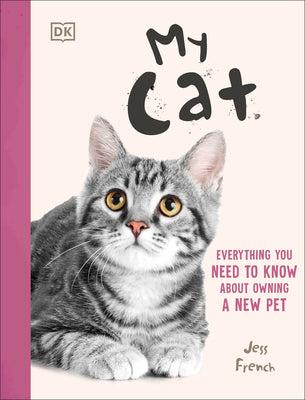 My Cat: Everything You Need to Know about Owning a New Pet by French, Jess book cover