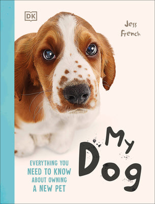 My Dog: Everything You Need to Know about Owning a New Pet by French, Jess book cover