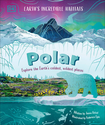 Polar: Explore the Earth's Coldest, Wildest Places by DK book cover