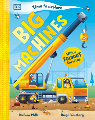 Time to Explore Big Machines: With a Foldout Surprise! by Mills, Andrea book cover