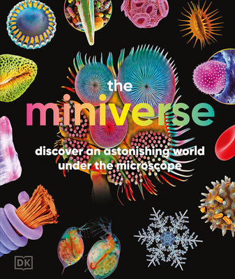 The Miniverse: Discover an Astonishing World Under the Microscope by DK book cover