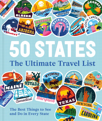Book cover of 50 States the Ultimate Travel List: The Best Things to See and Do in Every State by Dk Travel