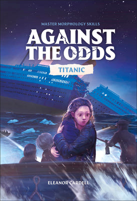 Against the Odds Titanic by Eleanor Cardell book cover