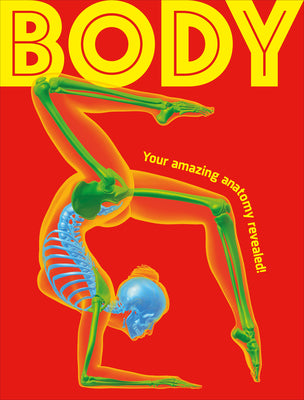 Body: Your Amazing Anatomy Revealed! by DK book cover