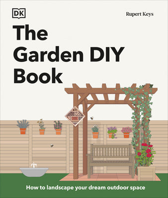 The Garden DIY Book: How to Landscape Your Dream Outdoor Space by Rupert Keys book cover