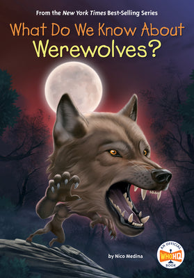 What Do We Know about Werewolves? by Medina, Nico book cover
