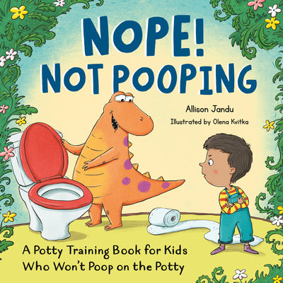 Nope! Not Pooping: A Potty Training Book for Kids Who Won't Poop on the Potty by Allison Jandu book cover