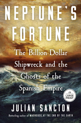 Neptune's Fortune: The Billion-Dollar Shipwreck and the Ghosts of the Spanish Empire by Julian Sancton book cover