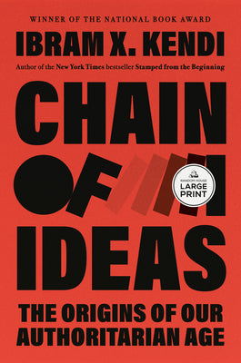 Chain of Ideas: The Origins of Our Authoritarian Age by Kendi, Ibram X. book cover