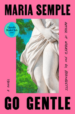 Book cover of Go Gentle: Oprah's Book Club by Semple, Maria