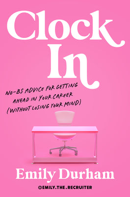 Clock in: No-Bs Advice for Getting Ahead in Your Career (Without Losing Your Mind) by Durham, Emily book cover
